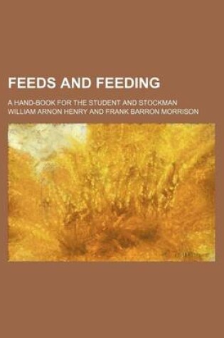 Cover of Feeds and Feeding; A Hand-Book for the Student and Stockman