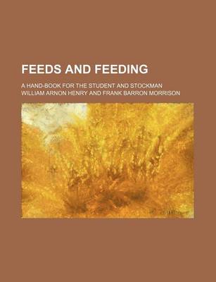 Book cover for Feeds and Feeding; A Hand-Book for the Student and Stockman