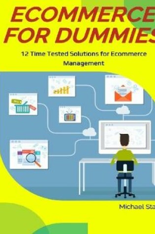 Cover of Ecommerce for Dummies: 12 Time Tested Solutions for Ecommerce Management