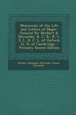 Cover of Memorials of the Life and Letters of Major-General Sir Herbert B. Edwardes, K. C. B., K. C. S. I., D. C. L. of Oxford; LL. D. of Cambridge