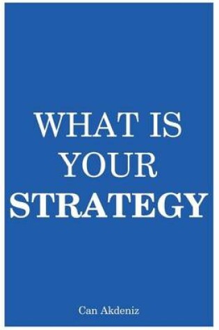 Cover of What Is Your Strategy