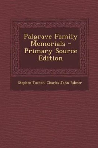Cover of Palgrave Family Memorials - Primary Source Edition