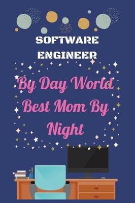 Book cover for Software Engineer By Day World Best Mom By Night