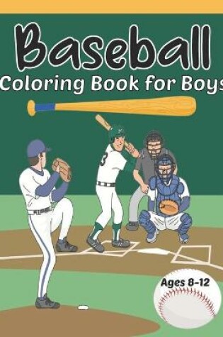 Cover of Baseball Coloring Book for Boys Ages 8-12