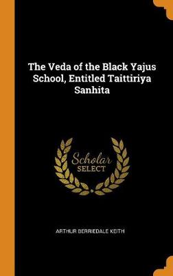 Book cover for The Veda of the Black Yajus School, Entitled Taittiriya Sanhita