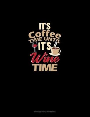 Cover of It's Coffee Time Until It's Wine Time