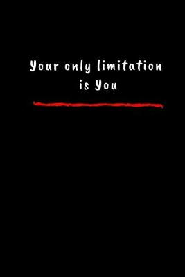 Book cover for Your only limitation is you .