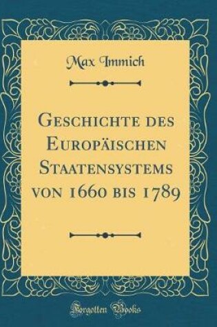 Cover of Geschichte Des Europaischen Staatensystems Von 1660 Bis 1789 (Classic Reprint)