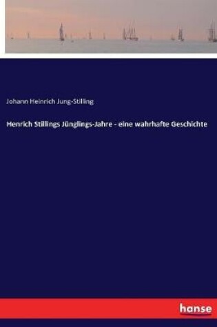 Cover of Henrich Stillings Jünglings-Jahre - eine wahrhafte Geschichte