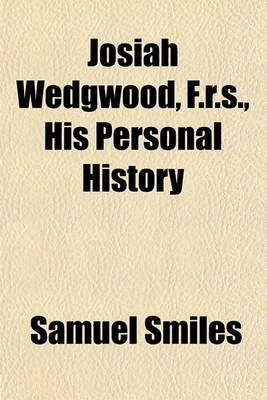 Book cover for Josiah Wedgwood, F.R.S., His Personal History