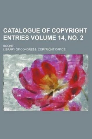 Cover of Catalogue of Copyright Entries Volume 14, No. 2; Books