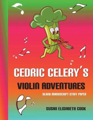 Book cover for Cedric Celery's Violin Adventures Blank Manuscript Staff Paper