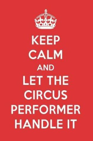 Cover of Keep Calm and Let the Circus Performer Handle It