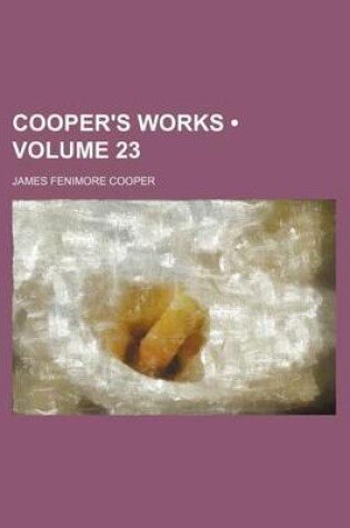 Cover of Cooper's Works (Volume 23)