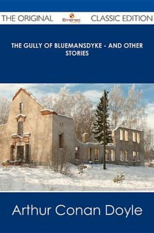 Cover of The Gully of Bluemansdyke - And Other Stories - The Original Classic Edition