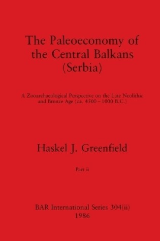 Cover of The Paleoeconomy of the Central Balkans (Serbia), Part ii