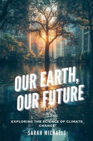 Cover of Our Earth, Our Future