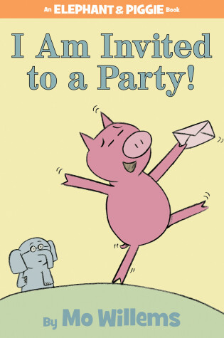 Cover of I Am Invited to a Party!-An Elephant and Piggie Book