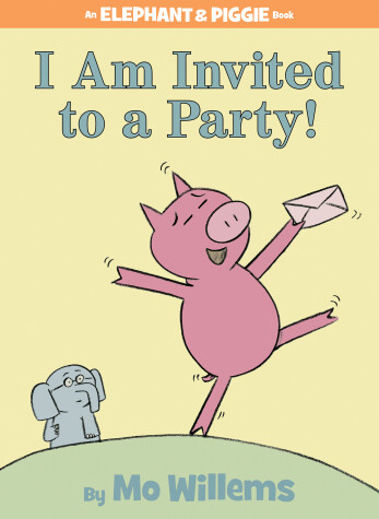 Cover of I Am Invited to a Party!-An Elephant and Piggie Book