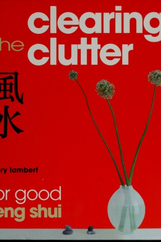 Cover of Clearing the Clutter for Good Feng Shui