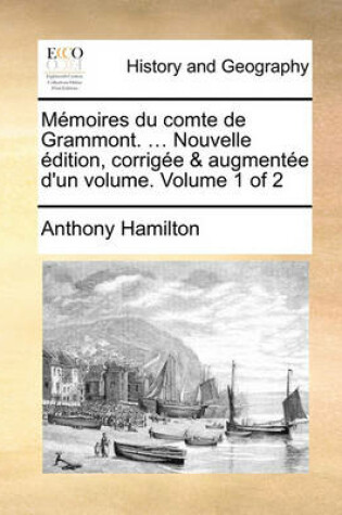 Cover of Memoires du comte de Grammont. ... Nouvelle edition, corrigee & augmentee d'un volume. Volume 1 of 2