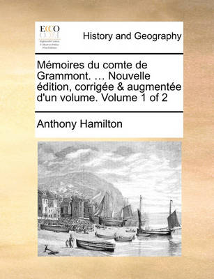 Book cover for Memoires du comte de Grammont. ... Nouvelle edition, corrigee & augmentee d'un volume. Volume 1 of 2