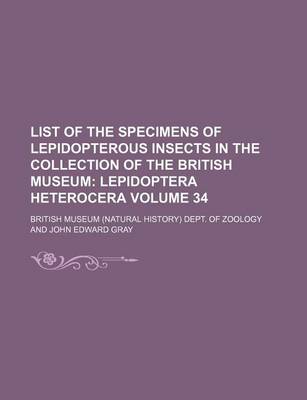 Book cover for List of the Specimens of Lepidopterous Insects in the Collection of the British Museum Volume 34