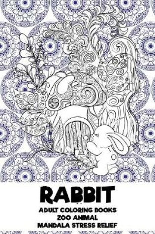 Cover of Adult Coloring Books Zoo Animal - Mandala Stress Relief - Rabbit