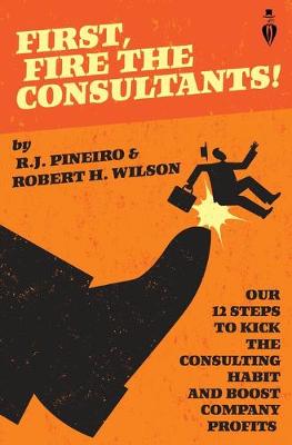 Book cover for First, Fire The Consultants!