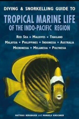 Cover of Diving & Snorkelling Guide to Tropical Marine Life of the Indo-Pacific