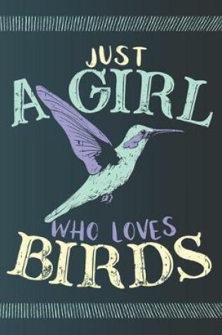 Cover of Just A Girl Who Loves Birds