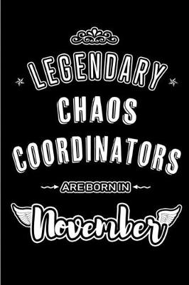 Book cover for Legendary Chaos Coordinators are born in November