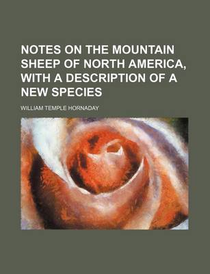 Book cover for Notes on the Mountain Sheep of North America, with a Description of a New Species