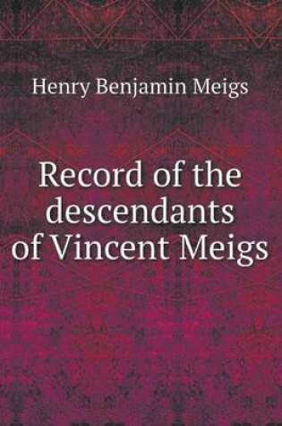 Cover of Record of the descendants of Vincent Meigs