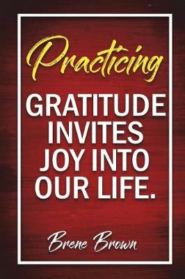 Book cover for Practicing Gratitude Invites Joy Into Our Life - Brene Brown