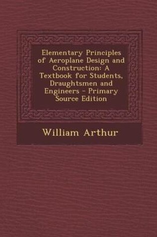 Cover of Elementary Principles of Aeroplane Design and Construction