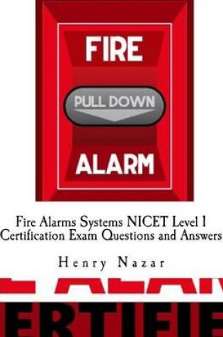 Cover of Fire Alarms Systems Nicet Level 1 Certification Exam Questions and Answers