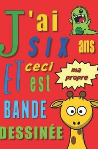 Cover of J'ai six ans et ceci est ma propre bande dessinée