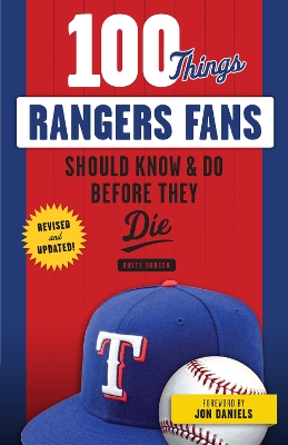 Book cover for 100 Things Rangers Fans Should Know & Do Before They Die