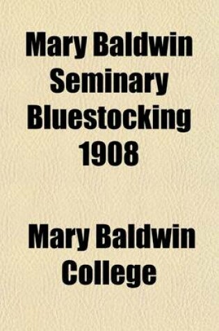 Cover of Mary Baldwin Seminary Bluestocking 1908