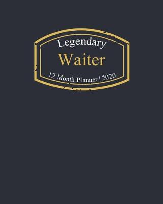 Book cover for Legendary Waiter, 12 Month Planner 2020