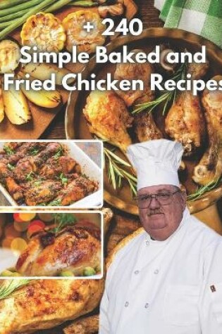 Cover of +240 simple baked and fried chicken recipes