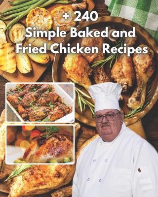 Book cover for +240 simple baked and fried chicken recipes