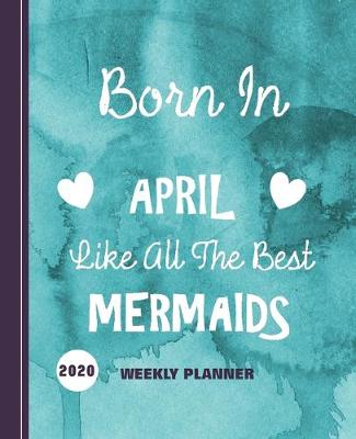 Book cover for Born In April Like All The Best Mermaids