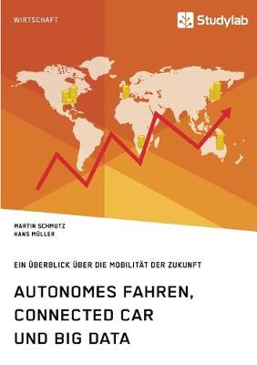 Book cover for Autonomes Fahren, Connected Car und Big Data. Ein Überblick über die Mobilität der Zukunft