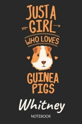 Cover of Just A Girl Who Loves Guinea Pigs - Whitney - Notebook