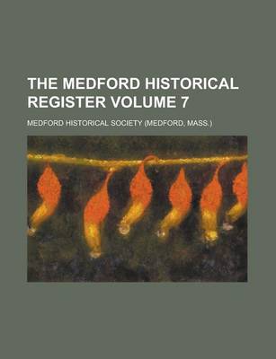 Book cover for The Medford Historical Register Volume 7