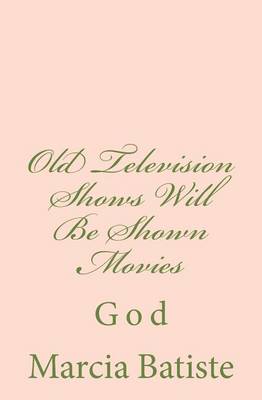 Book cover for Old Television Shows Will Be Shown Movies