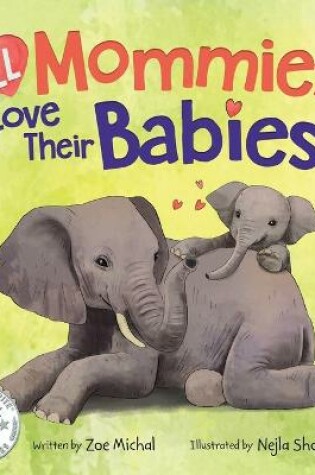 Cover of All Mommies Love Their Babies
