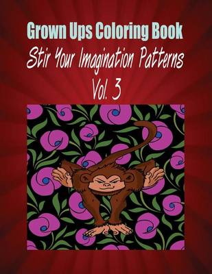 Book cover for Grown Ups Coloring Book Stir Your Imaigination Patterns Vol. 3 Mandalas